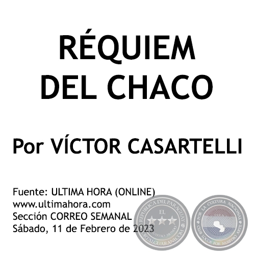 RQUIEM DEL CHACO - Por VCTOR CASARTELLI - Sbado, 11 de Febrero de 2023
